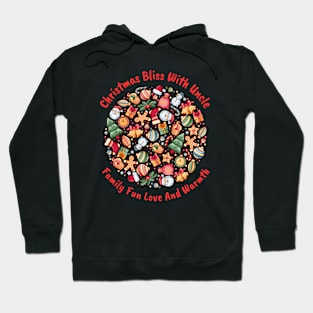 Christmas bliss with Uncle Family fun, love, and warmth Hoodie